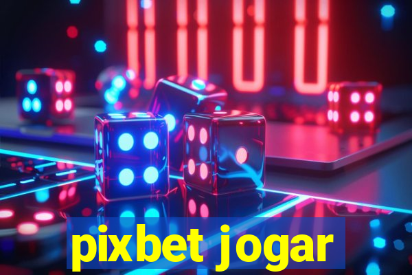 pixbet jogar