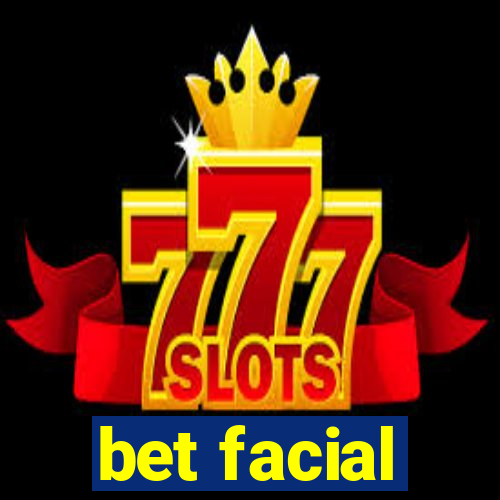 bet facial