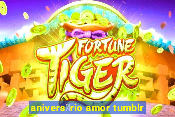 anivers谩rio amor tumblr