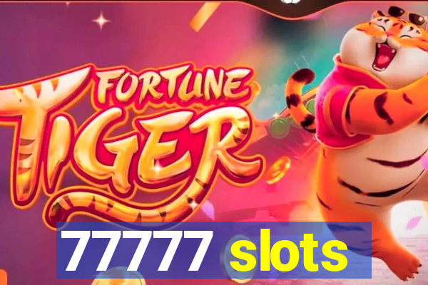 77777 slots