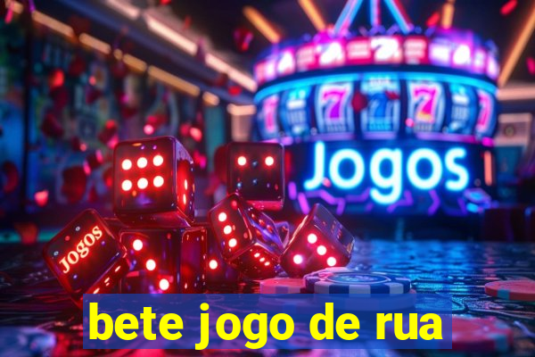 bete jogo de rua