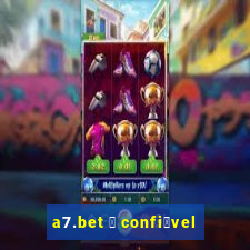 a7.bet 茅 confi谩vel