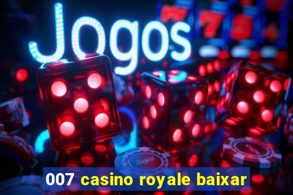 007 casino royale baixar