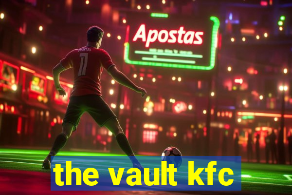 the vault kfc