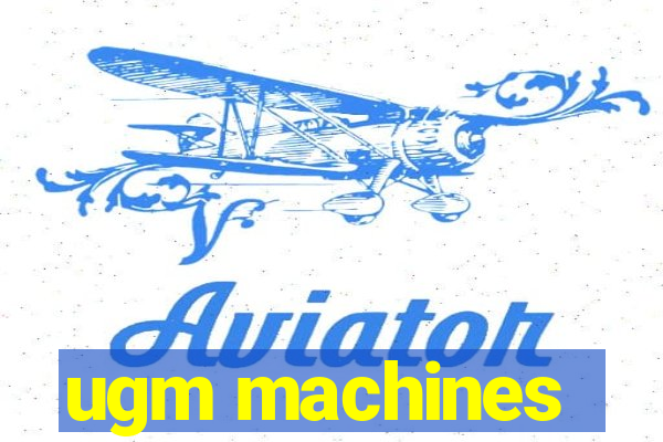 ugm machines