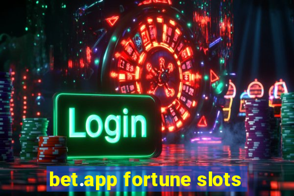 bet.app fortune slots