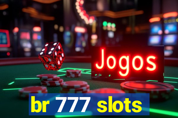 br 777 slots