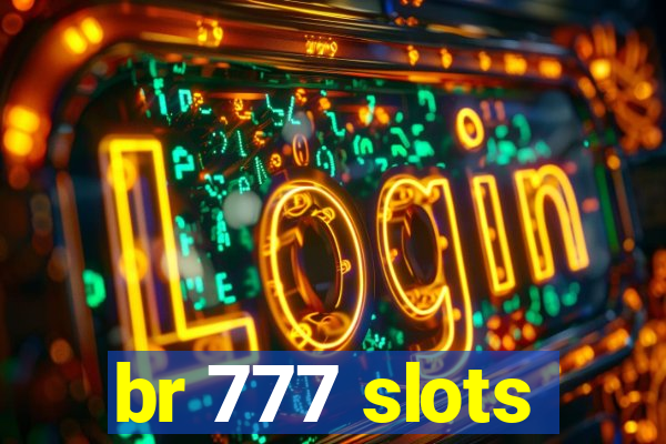 br 777 slots