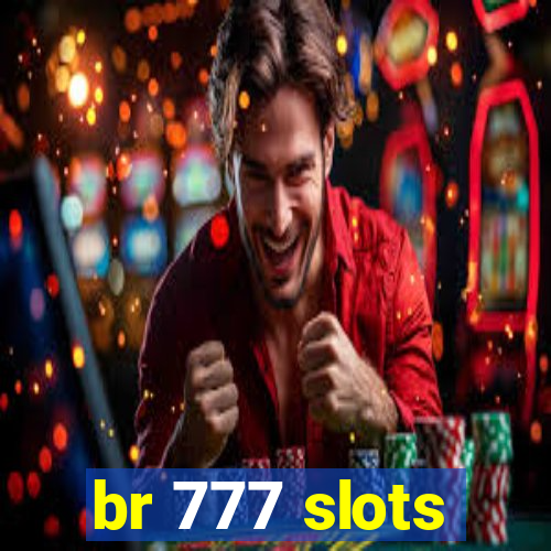 br 777 slots