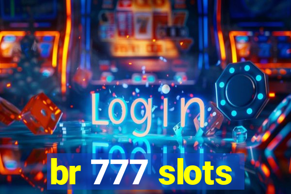 br 777 slots