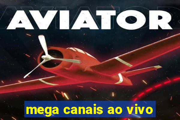 mega canais ao vivo