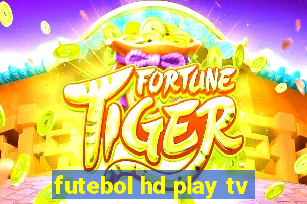 futebol hd play tv