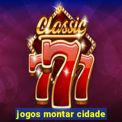 jogos montar cidade