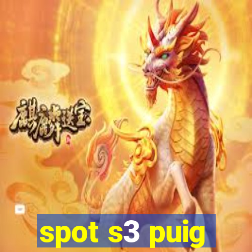 spot s3 puig