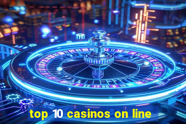 top 10 casinos on line