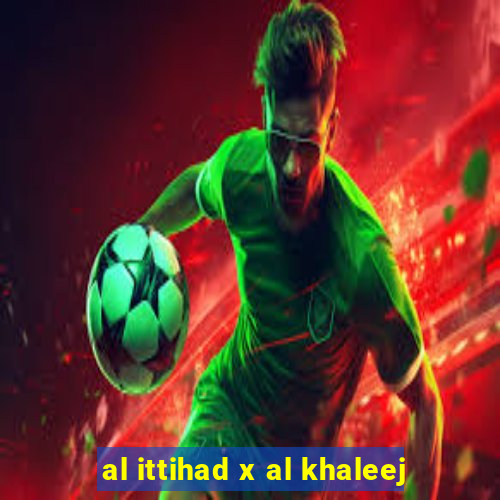 al ittihad x al khaleej