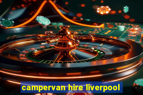 campervan hire liverpool