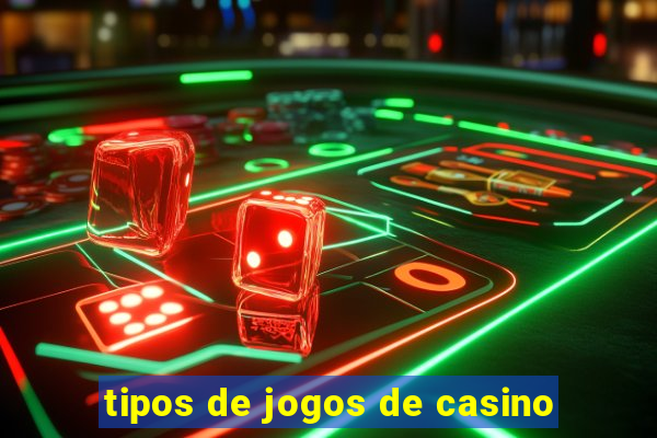 tipos de jogos de casino