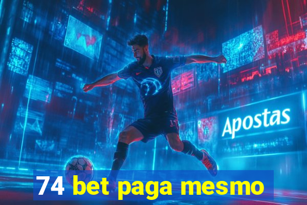 74 bet paga mesmo