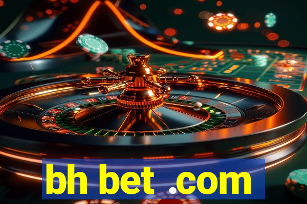 bh bet .com