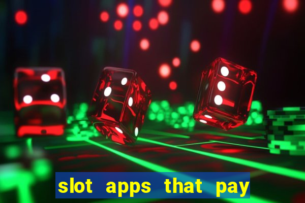 slot apps that pay real money