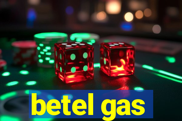 betel gas