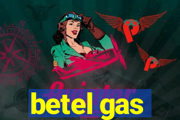 betel gas