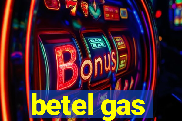 betel gas