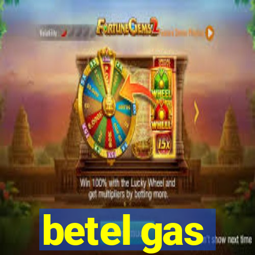 betel gas