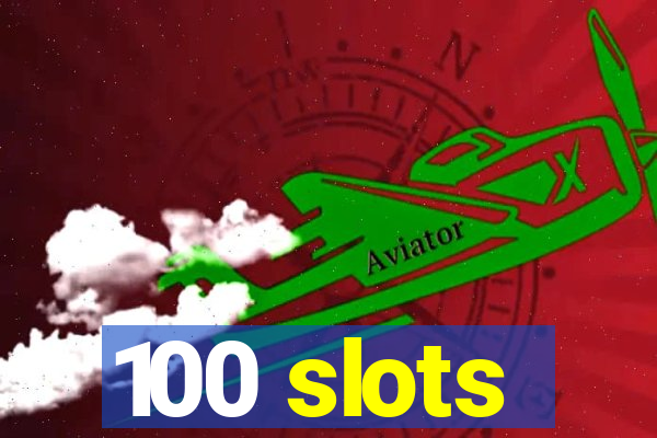 100 slots