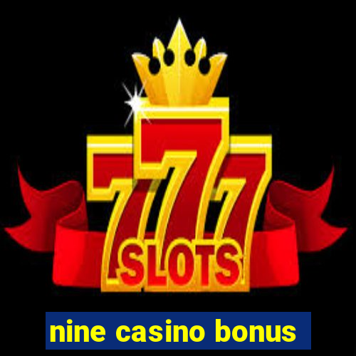 nine casino bonus