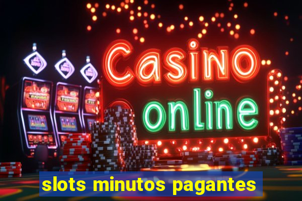 slots minutos pagantes