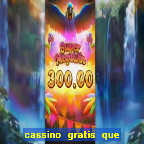 cassino gratis que ganha dinheiro