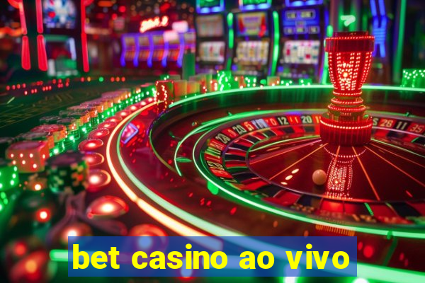 bet casino ao vivo