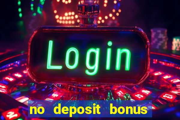 no deposit bonus codes casinos