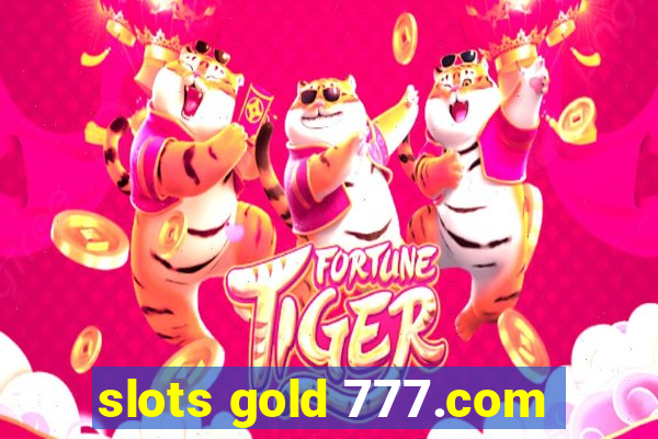 slots gold 777.com