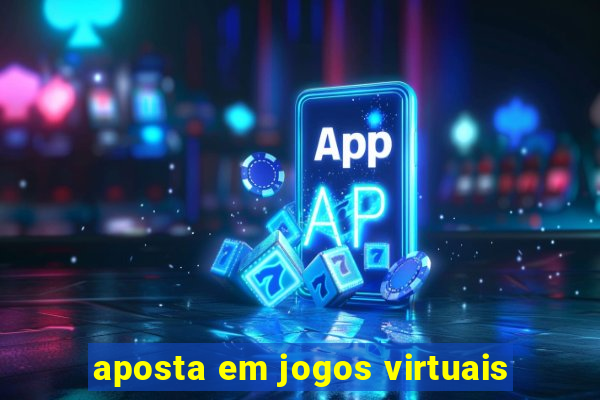 aposta em jogos virtuais