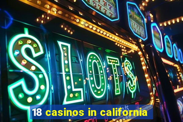 18 casinos in california