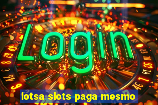 lotsa slots paga mesmo