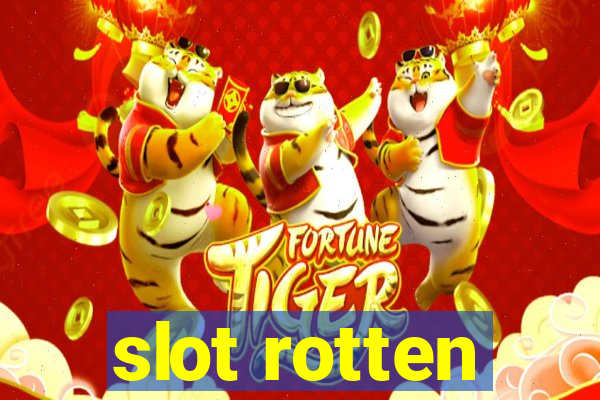 slot rotten