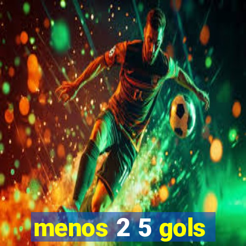 menos 2 5 gols