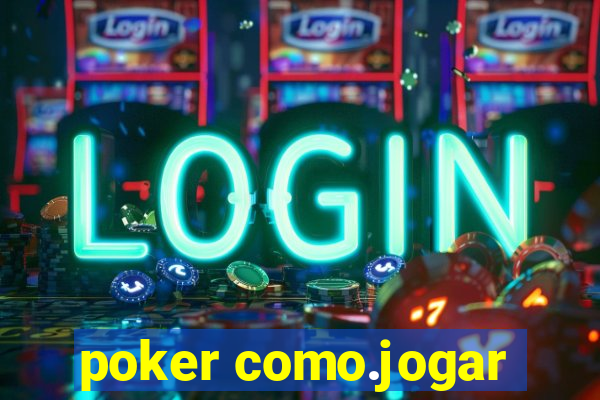 poker como.jogar