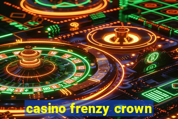 casino frenzy crown