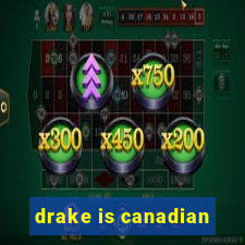 drake is canadian