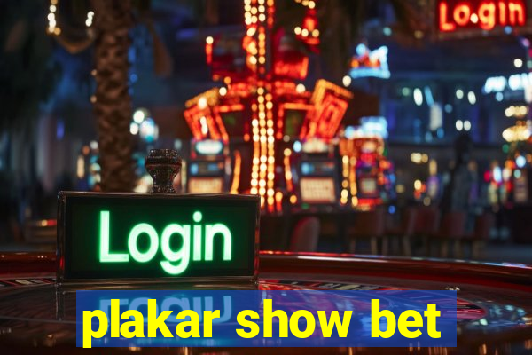 plakar show bet