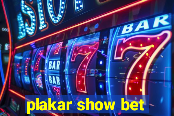 plakar show bet