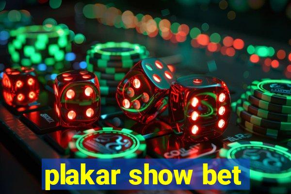 plakar show bet