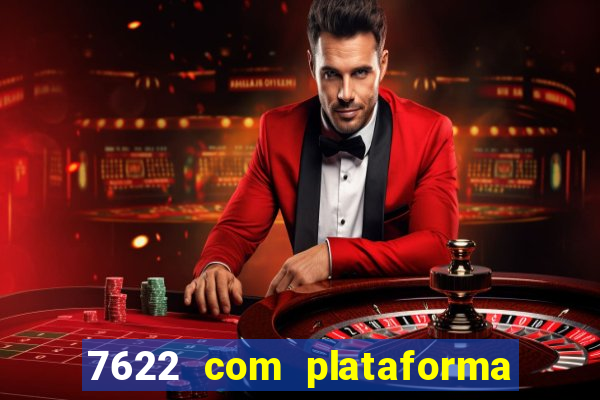 7622 com plataforma de jogos