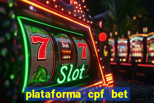 plataforma cpf bet 茅 confi谩vel