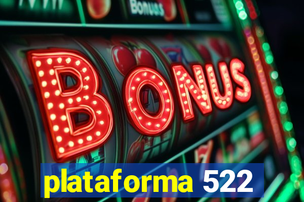 plataforma 522